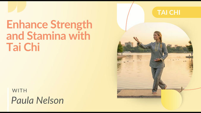 Enhance Strength and Stamina with Tai Chi with Paula Nelson